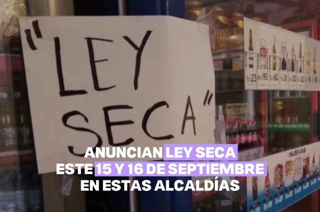 Ley Seca en CDMX el 15 y 16 de septiembre: Conoce las alcaldías afectadas